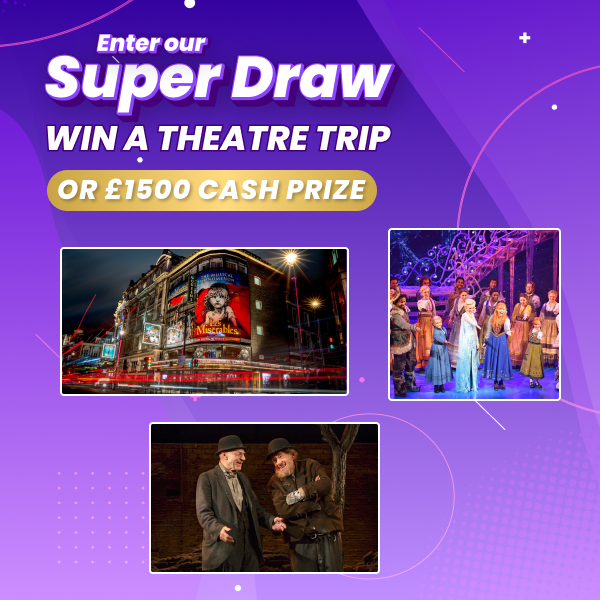 win a £1500 theatre trip